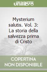 Mysterium salutis. Vol. 3: La storia della salvezza prima di Cristo (1) libro