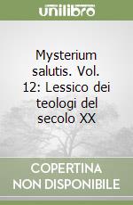 Mysterium salutis. Vol. 12: Lessico dei teologi del secolo XX libro