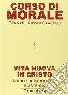 Corso di morale. Vol. 1: Vita nuova in Cristo. Morale fondamentale e generale libro di Goffi T. (cur.) Piana G. (cur.)