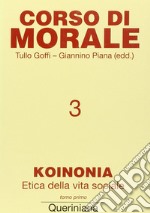 Corso di morale. Vol. 3: Koinonia. Etica della vita sociale (1) libro