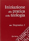 Iniziazione alla pratica della teologia. Vol. 2: Dogmatica (1) libro