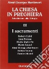 La Chiesa in preghiera. Introduzione alla liturgia. Vol. 3: I sacramenti libro di Martimort Aimé-Georges Biazzi A. (cur.)