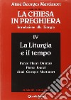 La Chiesa in preghiera. Introduzione alla liturgia. Vol. 4: La liturgia e il tempo libro