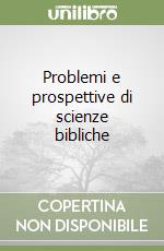 Problemi e prospettive di scienze bibliche
