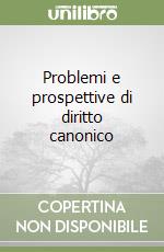 Problemi e prospettive di diritto canonico libro