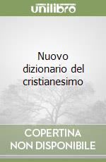 Nuovo dizionario del cristianesimo libro