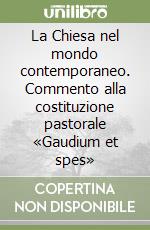 La Chiesa nel mondo contemporaneo. Commento alla costituzione pastorale «Gaudium et spes» libro