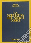 La normativa del nuovo Codice libro di Cappellini E. (cur.)