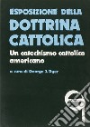 Esposizione della dottrina cattolica. Un catechismo cattolico americano libro