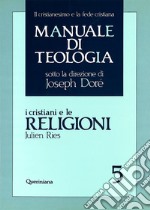 Manuale di teologia. Vol. 5: I cristiani e le religioni. Dagli Atti degli Apostoli al Vaticano II