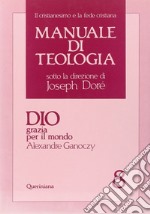 Manuale di teologia. Vol. 8: Dio grazia per il mondo libro