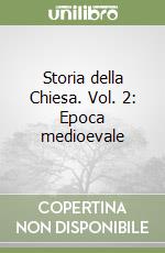 Storia della Chiesa. Vol. 2: Epoca medioevale