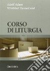 Corso di liturgia. Nuova ediz. libro