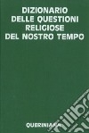 Dizionario delle questioni religiose del nostro tempo libro