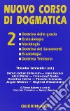 Nuovo corso di dogmatica. Vol. 2: Dottrina della grazia. Ecclesiologia. Mariologia. Dottrina dei sacramenti. Escatologia. Dottrina Trinitaria libro