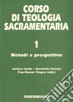 Corso di teologia sacramentaria. Vol. 1: Metodi e prospettive libro