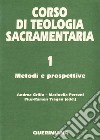 Corso di teologia sacramentaria. Vol. 1: Metodi e prospettive libro