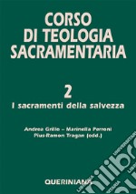 Corso di teologia sacramentaria. Vol. 2: I sacramenti della salvezza libro