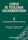 Corso di teologia sacramentaria. Vol. 2: I sacramenti della salvezza libro