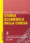 Storia ecumenica della Chiesa. Vol. 3: Dalla Rivoluzione francese al 1989 libro