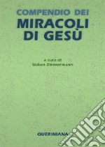 Compendio dei miracoli di Gesù. Nuova ediz.