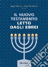 Il Nuovo Testamento letto dagli ebrei libro