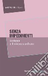 Senza impedimenti. Le donne e il ministero ordinato libro di Grillo A. (cur.)