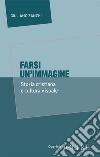 Farsi un'immagine. Storia cristiana e cultura visuale libro