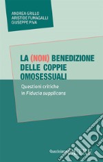 La (non) benedizione delle coppie omosessuali. Questione critiche in Fiducia supplicans libro