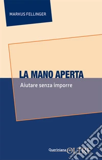 La mano aperta. Aiutare senza imporre libro