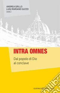 Intra omnes. Dal popolo di Dio al conclave libro