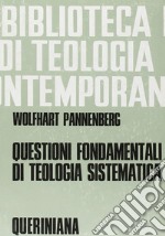 Questioni fondamentali di teologia sistematica. Raccolta di scritti libro