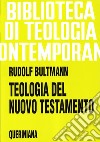 Teologia del Nuovo Testamento libro di Bultmann Rudolf