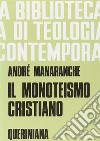 Il monoteismo cristiano libro di Manaranche André