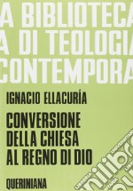 Conversione della Chiesa al regno di Dio. Per annunciarlo e realizzarlo nella storia libro