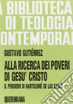 Alla ricerca dei poveri di Gesù Cristo. Il pensiero di Bartolomé de Las Casas libro