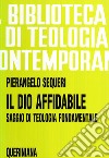 Il Dio affidabile. Saggio di teologia fondamentale libro