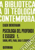 Psicologia del profondo e esegesi. Vol. 1: La verità delle forme. Sogno, mito, fiaba, saga e leggenda libro