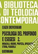 Psicologia del profondo e esegesi. Vol. 2: La verità delle opere e delle parole. Miracolo, visione, profezia, Apocalisse, storia, parabola libro