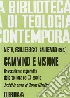 Cammino e visione. Universalità e regionalità della teologia nel XX secolo. Scritti in onore di Rosino Gibellini libro