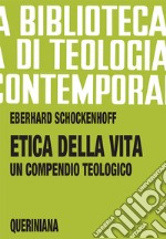 Etica della vita. Un compendio teologico libro