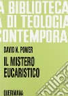 Il mistero eucaristico. Infondere nuova vita alla tradizione libro