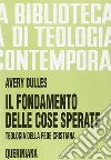 Il fondamento delle cose sperate. Teologia della fede cristiana libro di Dulles Avery Canobbio G. (cur.)