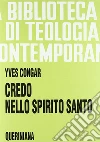 Credo nello Spirito Santo libro di Congar Yves