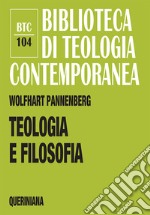 Teologia e filosofia. Il loro rapporto alla luce della storia comune libro