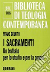 I sacramenti. Un trattato per lo studio e per la prassi libro