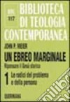 Un ebreo marginale. Ripensare il Gesù storico. Vol. 1: Le radici del problema e della persona libro di Meier John P. Dalla Vecchia F. (cur.)