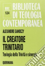 Il creatore trinitario. Teologia della Trinità e sinergia libro