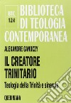 Il creatore trinitario. Teologia della Trinità e sinergia libro di Ganoczy Alexandre