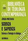 Scienza e sapienza. Scienza e teologia in dialogo libro di Moltmann Jürgen